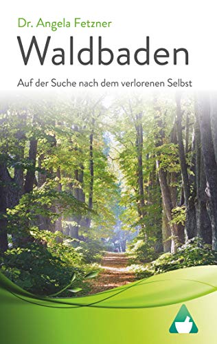 Waldbaden: Auf der Suche nach dem verlorenen Selbst von Books on Demand GmbH